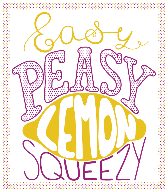 Easy peasy lemon squeezy